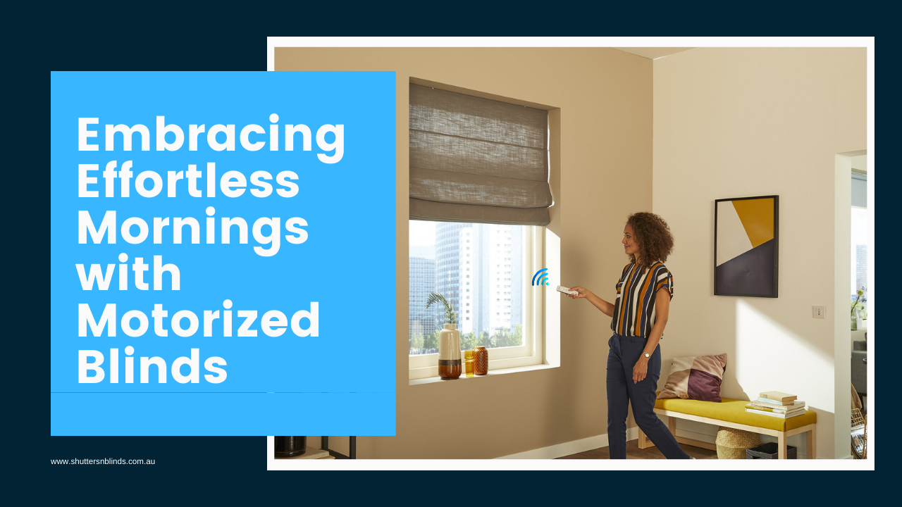 Embracing Effortless Mornings with Motorized Blinds 
